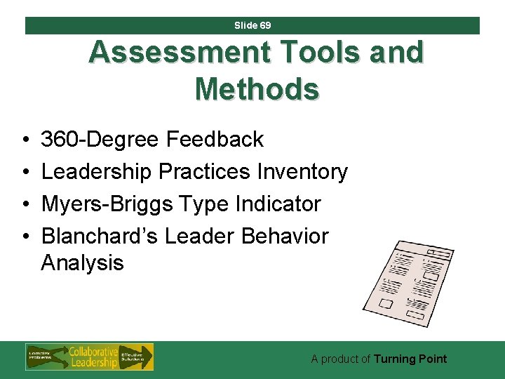 Slide 69 Assessment Tools and Methods • • 360 -Degree Feedback Leadership Practices Inventory