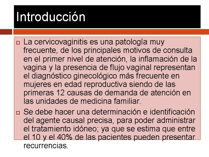 Introducción La cervicovaginitis es una patología muy frecuente, de los principales motivos de consulta