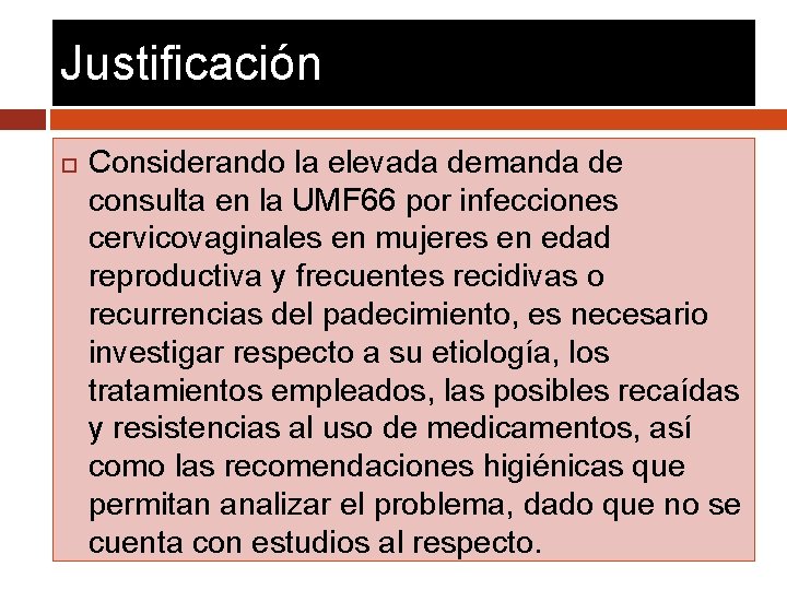 Justificación Considerando la elevada demanda de consulta en la UMF 66 por infecciones cervicovaginales