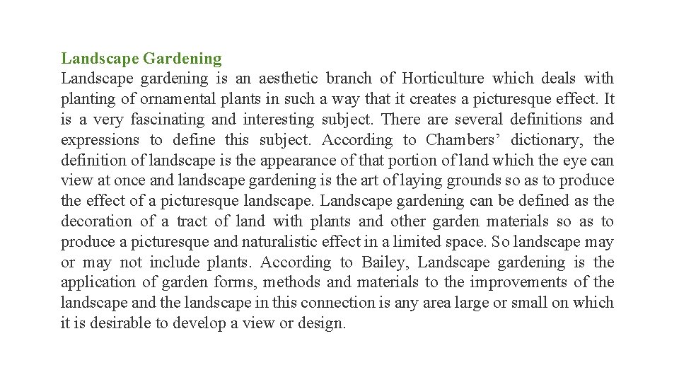 Landscape Gardening Landscape gardening is an aesthetic branch of Horticulture which deals with planting