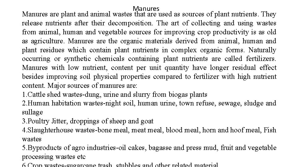 Manures are plant and animal wastes that are used as sources of plant nutrients.