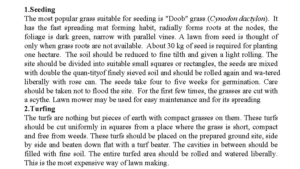 1. Seeding The most popular grass suitable for seeding is "Doob" grass (Cynodon dactylon).
