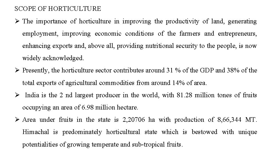 SCOPE OF HORTICULTURE Ø The importance of horticulture in improving the productivity of land,