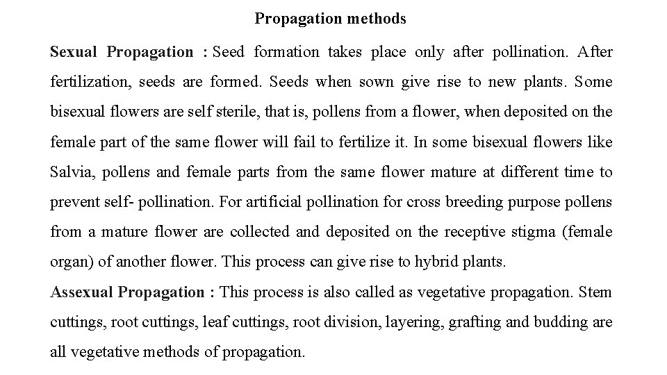 Propagation methods Sexual Propagation : Seed formation takes place only after pollination. After fertilization,