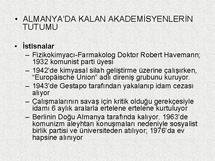  • ALMANYA’DA KALAN AKADEMİSYENLERİN TUTUMU • İstisnalar – Fizikokimyacı-Farmakolog Doktor Robert Havemann; 1932