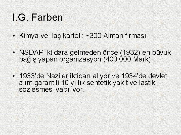 I. G. Farben • Kimya ve İlaç karteli; ~300 Alman firması • NSDAP iktidara