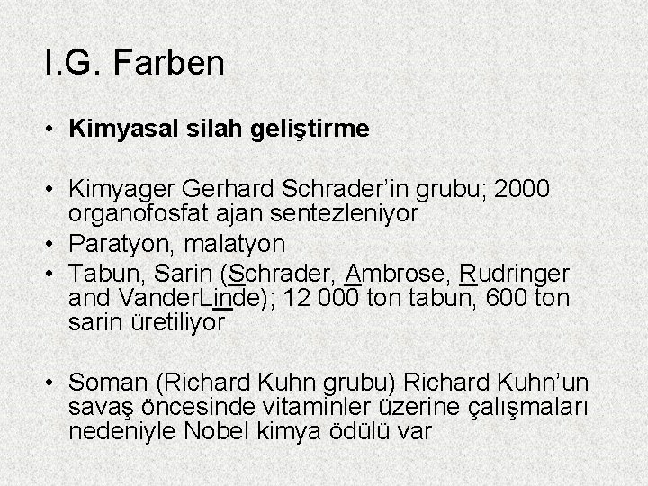 I. G. Farben • Kimyasal silah geliştirme • Kimyager Gerhard Schrader’in grubu; 2000 organofosfat