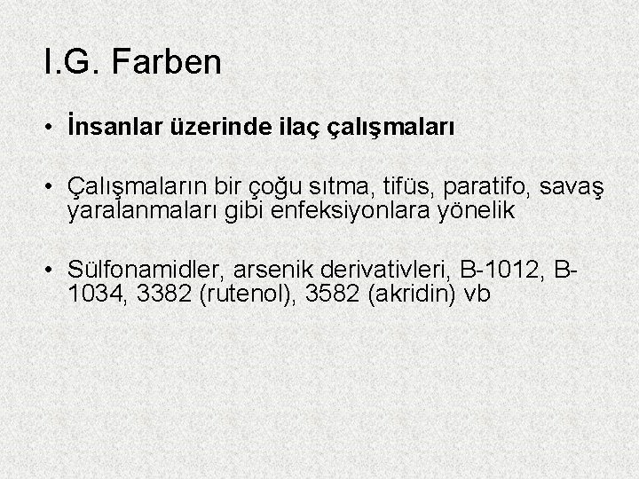 I. G. Farben • İnsanlar üzerinde ilaç çalışmaları • Çalışmaların bir çoğu sıtma, tifüs,