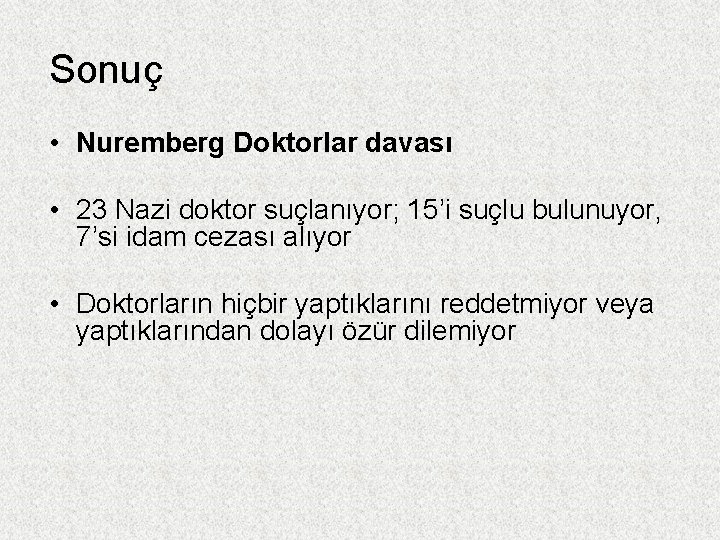 Sonuç • Nuremberg Doktorlar davası • 23 Nazi doktor suçlanıyor; 15’i suçlu bulunuyor, 7’si