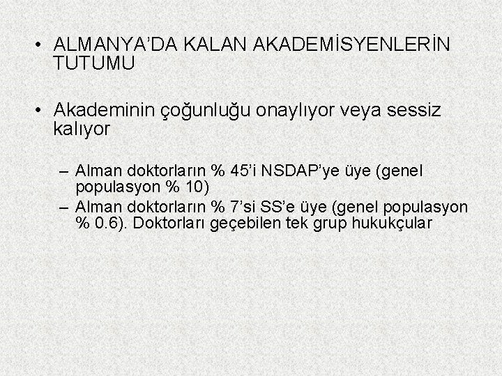  • ALMANYA’DA KALAN AKADEMİSYENLERİN TUTUMU • Akademinin çoğunluğu onaylıyor veya sessiz kalıyor –