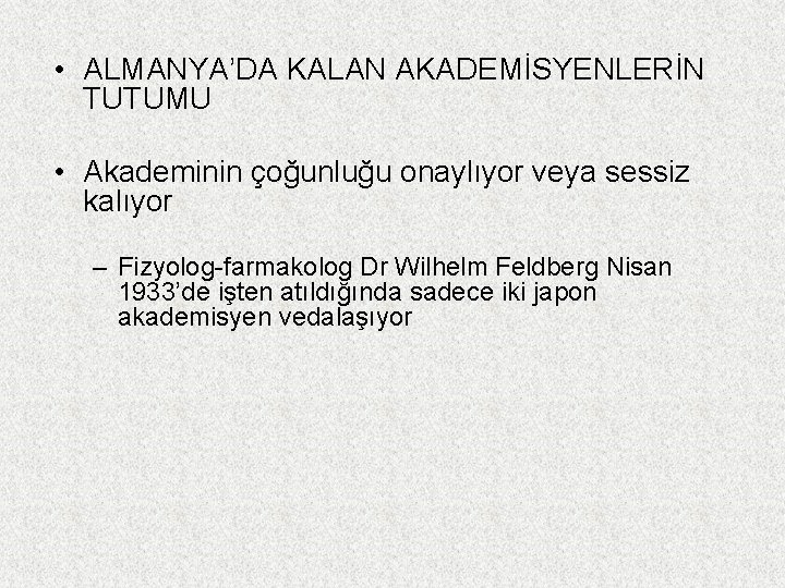  • ALMANYA’DA KALAN AKADEMİSYENLERİN TUTUMU • Akademinin çoğunluğu onaylıyor veya sessiz kalıyor –