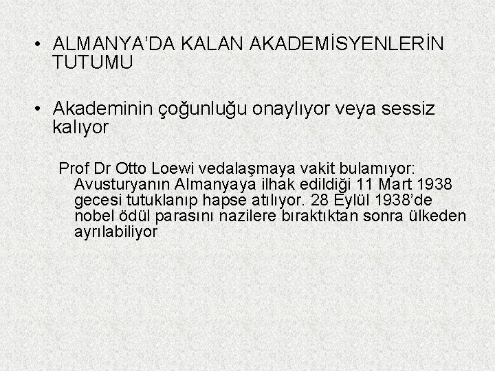  • ALMANYA’DA KALAN AKADEMİSYENLERİN TUTUMU • Akademinin çoğunluğu onaylıyor veya sessiz kalıyor Prof