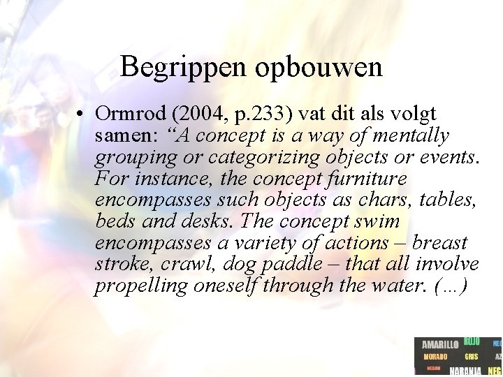 Begrippen opbouwen • Ormrod (2004, p. 233) vat dit als volgt samen: “A concept Begrippen opbouwen • Ormrod (2004, p. 233) vat dit als volgt samen: “A concept