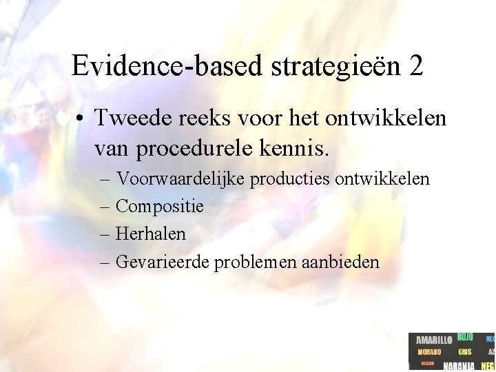 Evidence-based strategieën 2 • Tweede reeks voor het ontwikkelen van procedurele kennis. – Voorwaardelijke