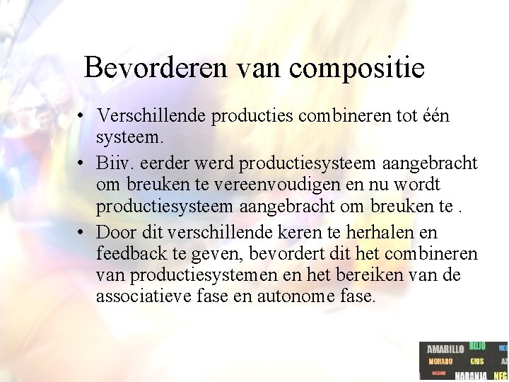Bevorderen van compositie • Verschillende producties combineren tot één systeem. • Biiv. eerder werd Bevorderen van compositie • Verschillende producties combineren tot één systeem. • Biiv. eerder werd