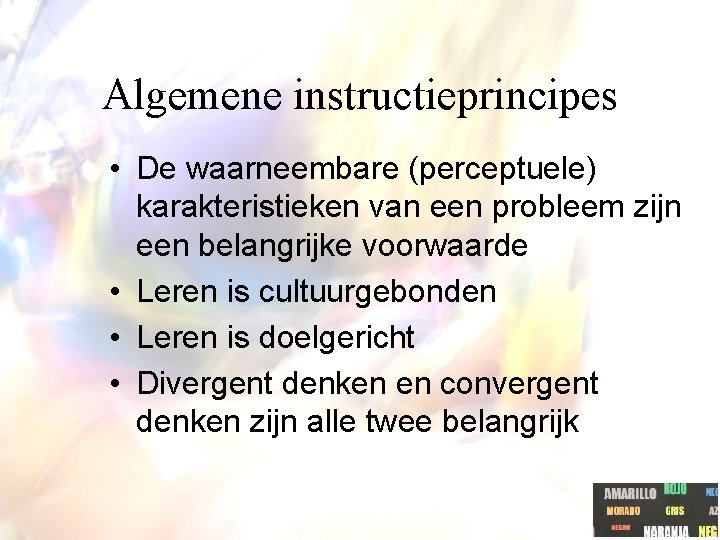 Algemene instructieprincipes • De waarneembare (perceptuele) karakteristieken van een probleem zijn een belangrijke voorwaarde