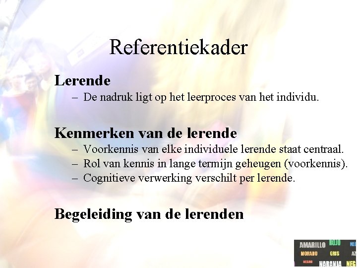 Referentiekader Lerende – De nadruk ligt op het leerproces van het individu. Kenmerken van