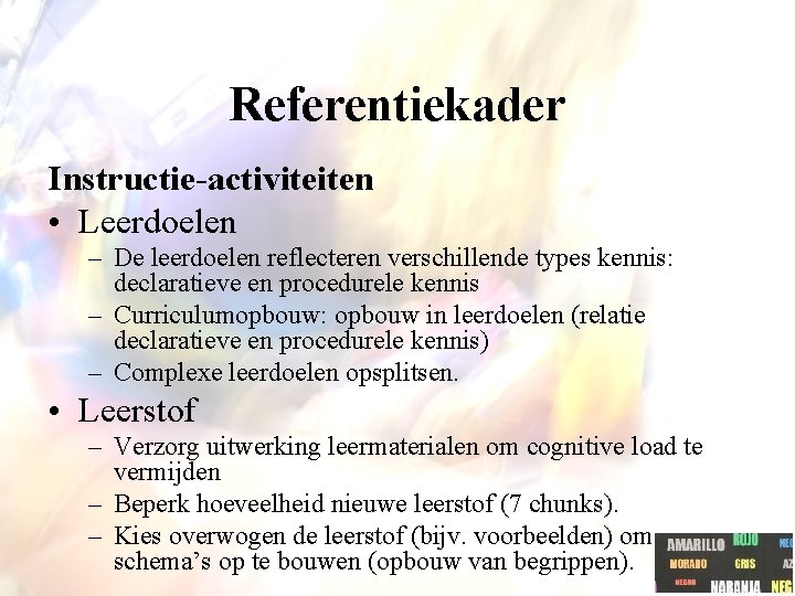 Referentiekader Instructie-activiteiten • Leerdoelen – De leerdoelen reflecteren verschillende types kennis: declaratieve en procedurele