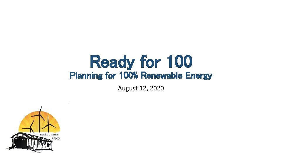 Ready for 100 Planning for 100% Renewable Energy August 12, 2020 