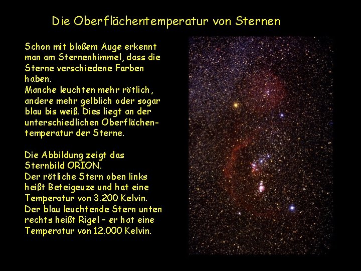 Die Oberflächentemperatur von Sternen Schon mit bloßem Auge erkennt man am Sternenhimmel, dass die