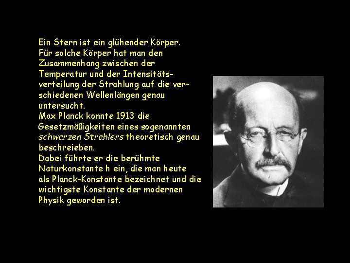 Ein Stern ist ein glühender Körper. Für solche Körper hat man den Zusammenhang zwischen
