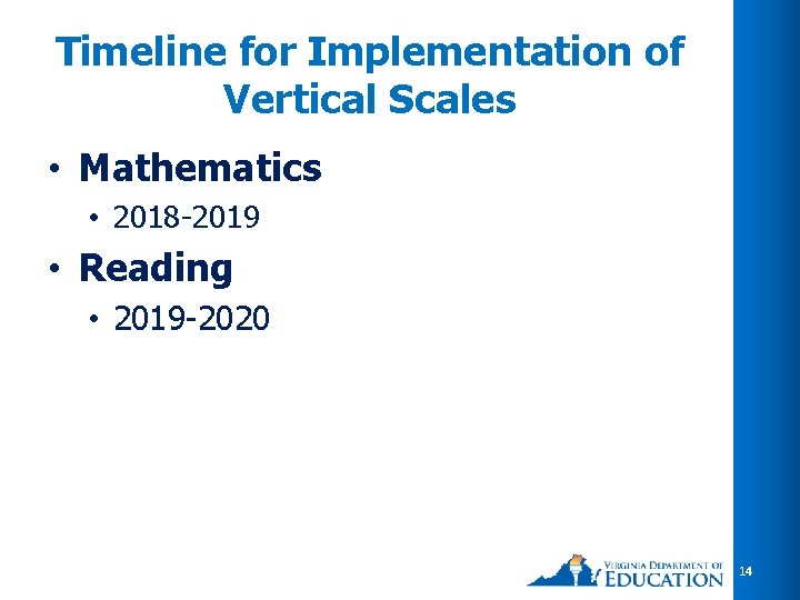 Timeline for Implementation of Vertical Scales • Mathematics • 2018 -2019 • Reading • Timeline for Implementation of Vertical Scales • Mathematics • 2018 -2019 • Reading •
