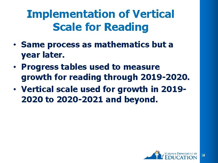 Implementation of Vertical Scale for Reading • Same process as mathematics but a year Implementation of Vertical Scale for Reading • Same process as mathematics but a year