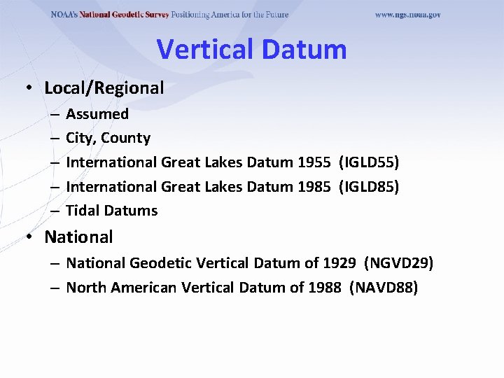 Vertical Datum • Local/Regional – – – Assumed City, County International Great Lakes Datum