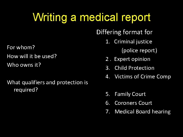 Writing a medical report Differing format for For whom? How will it be used?