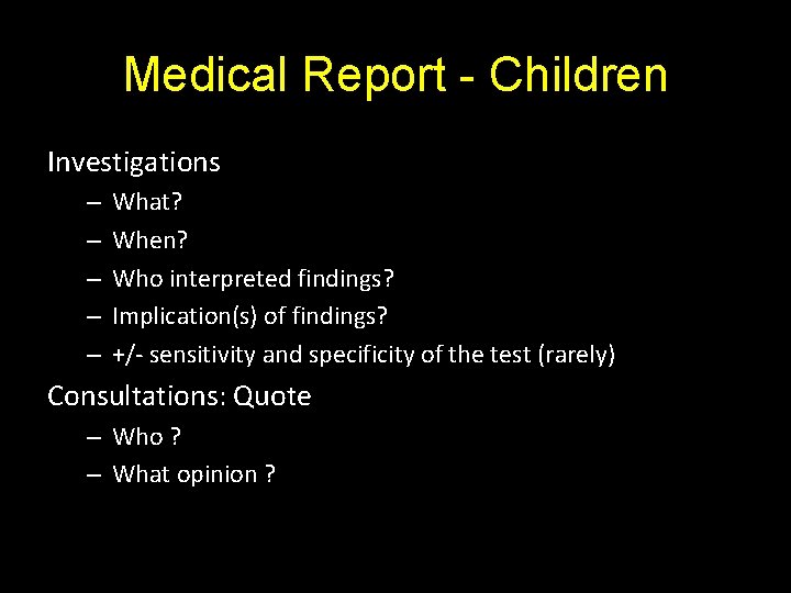 Medical Report - Children Investigations – – – What? When? Who interpreted findings? Implication(s)