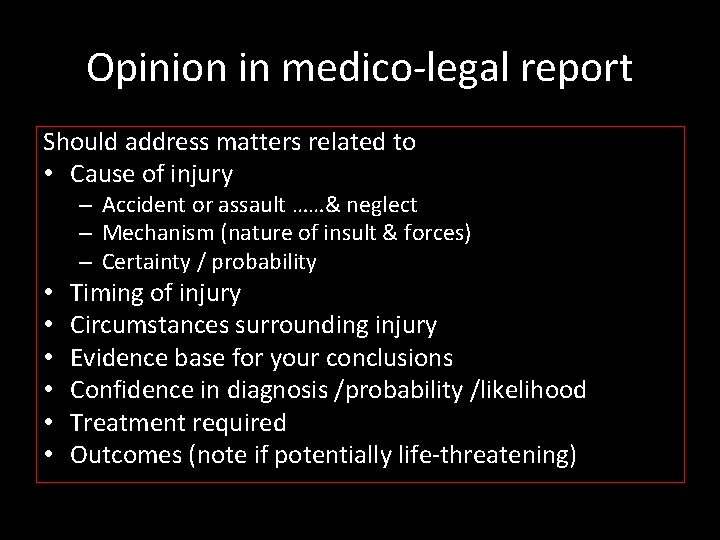 Opinion in medico-legal report Should address matters related to • Cause of injury –