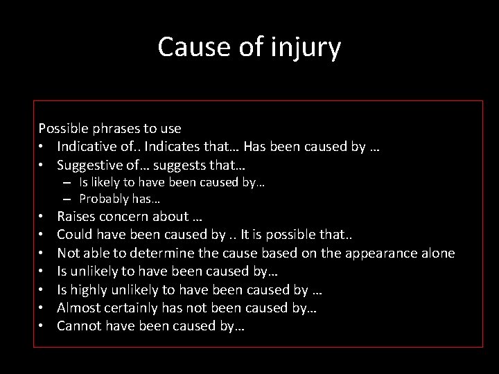 Cause of injury Possible phrases to use • Indicative of. . Indicates that… Has