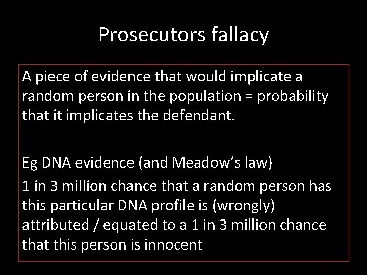 Prosecutors fallacy A piece of evidence that would implicate a random person in the