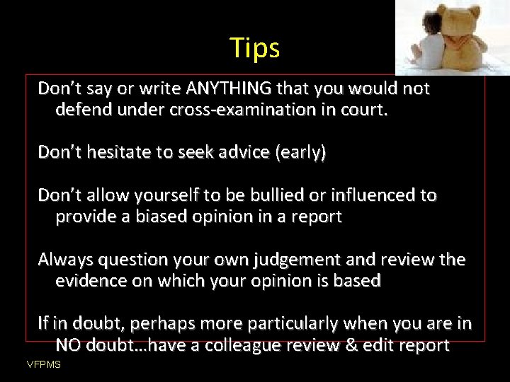 Tips Don’t say or write ANYTHING that you would not defend under cross-examination in