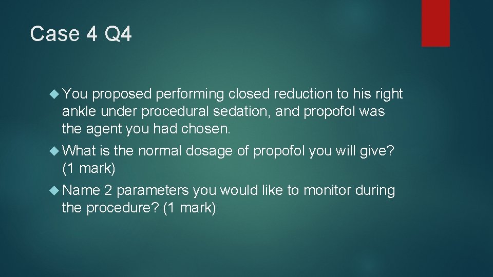 Case 4 Q 4 You proposed performing closed reduction to his right ankle under