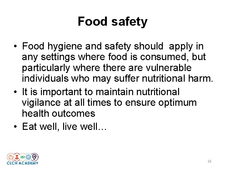 Food safety • Food hygiene and safety should apply in any settings where food