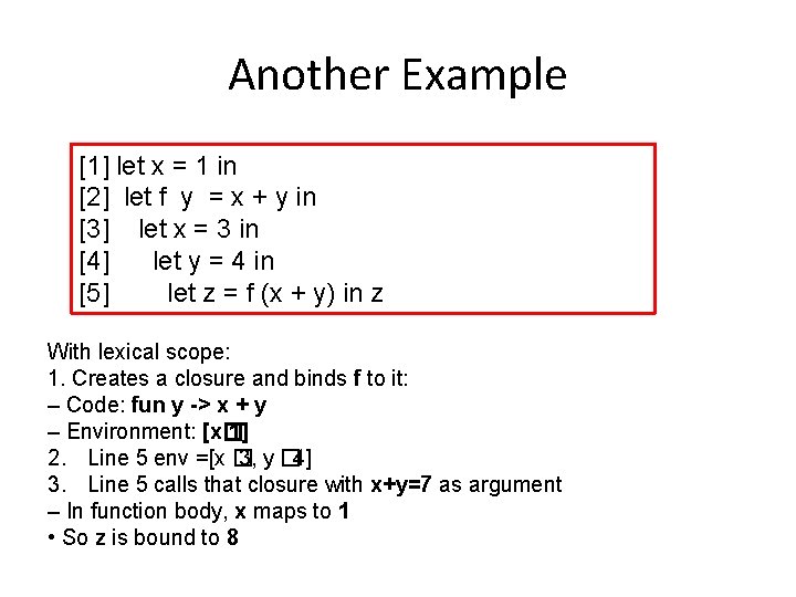 Another Example [1] let x = 1 in [2] let f y = x