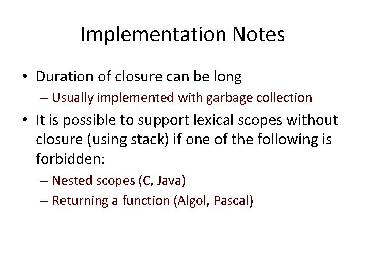 Implementation Notes • Duration of closure can be long – Usually implemented with garbage