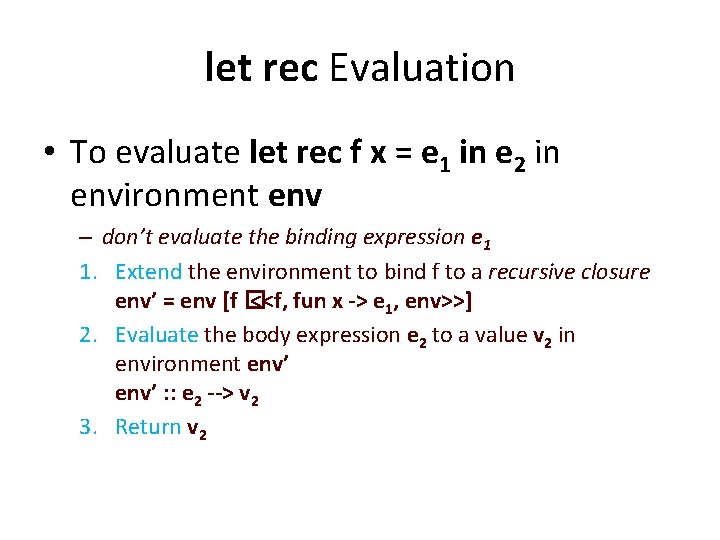 let rec Evaluation • To evaluate let rec f x = e 1 in