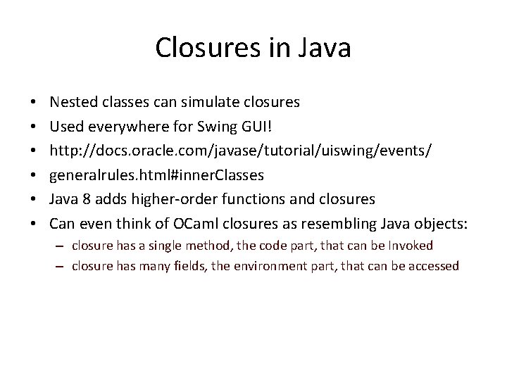 Closures in Java • • • Nested classes can simulate closures Used everywhere for