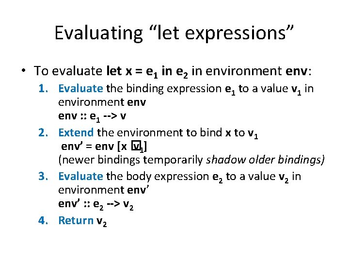 Evaluating “let expressions” • To evaluate let x = e 1 in e 2