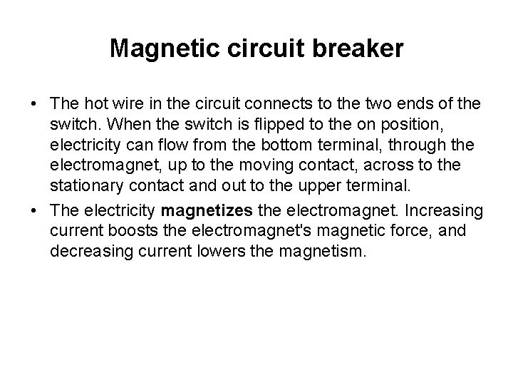 Magnetic circuit breaker • The hot wire in the circuit connects to the two
