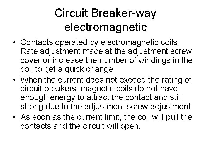 Circuit Breaker-way electromagnetic • Contacts operated by electromagnetic coils. Rate adjustment made at the