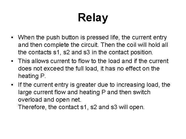 Relay • When the push button is pressed life, the current entry and then