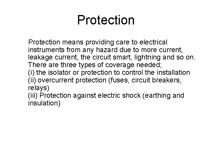 Protection Protection means providing care to electrical instruments from any hazard due to more