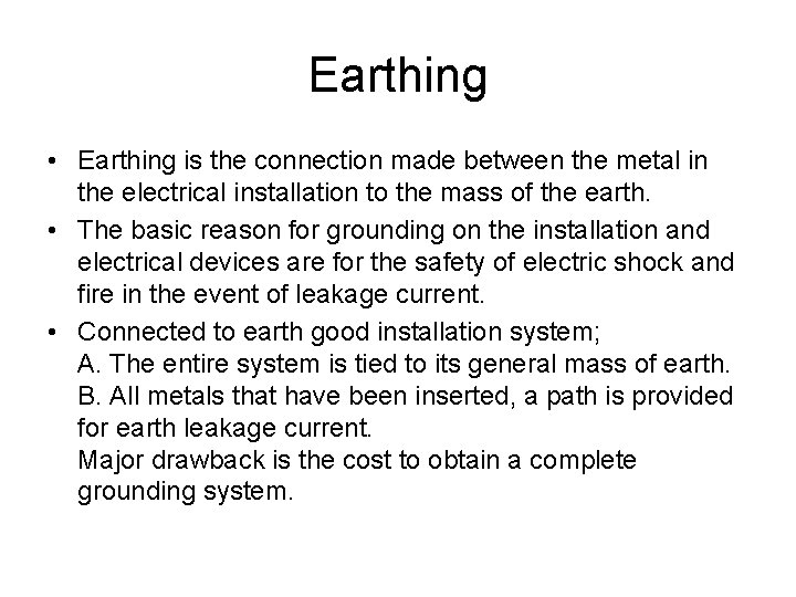 Earthing • Earthing is the connection made between the metal in the electrical installation