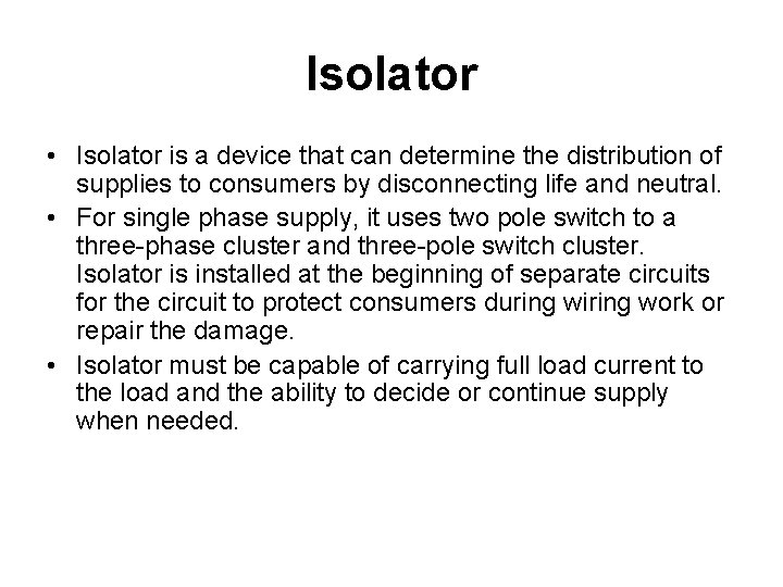 Isolator • Isolator is a device that can determine the distribution of supplies to