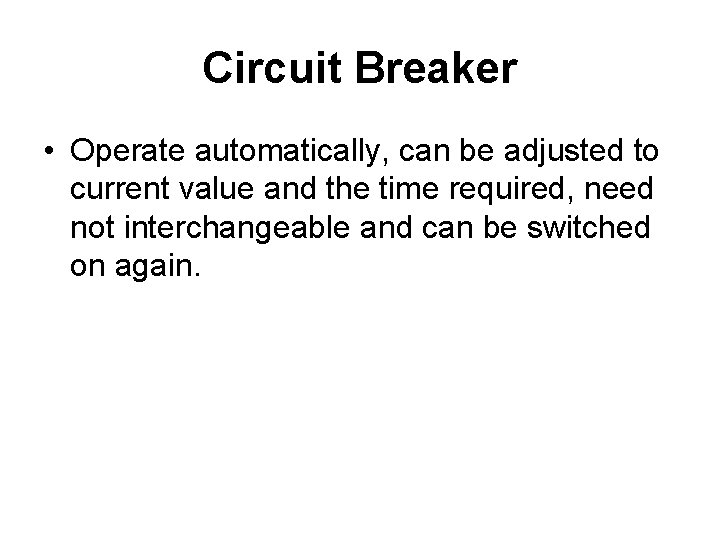 Circuit Breaker • Operate automatically, can be adjusted to current value and the time