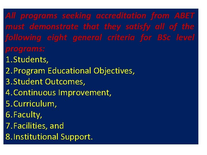 All programs seeking accreditation from ABET must demonstrate that they satisfy all of the