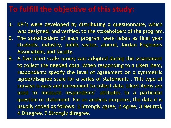 To fulfill the objective of this study: 1. KPI’s were developed by distributing a